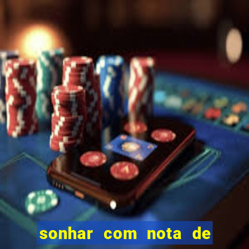 sonhar com nota de 200 reais jogo do bicho